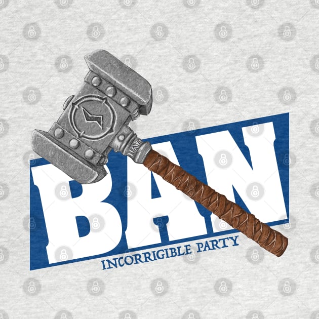 BAN Hammer - Incorrigible Party by emilyRose3